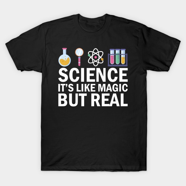 Science It's Like Magic But Real T-Shirt by DragonTees